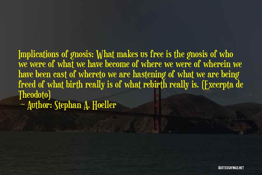 Hastening Quotes By Stephan A. Hoeller