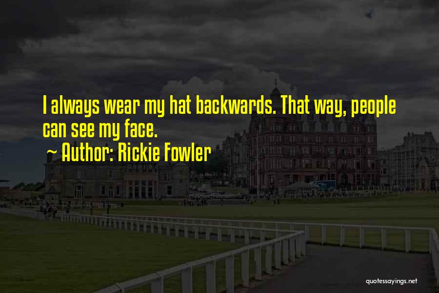 Hat Backwards Quotes By Rickie Fowler