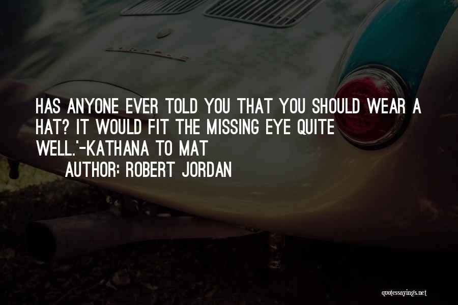 Hat Quotes By Robert Jordan