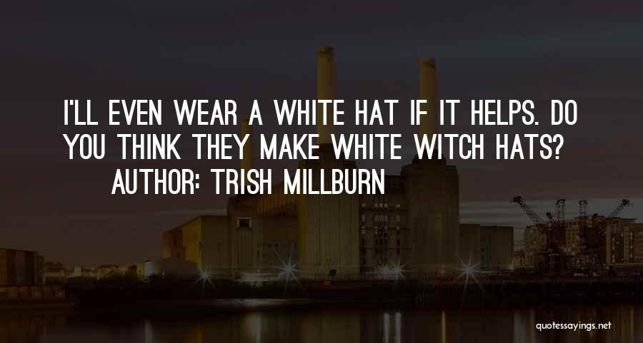 Hat Quotes By Trish Millburn