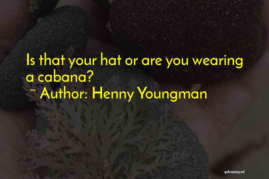 Hat Wearing Quotes By Henny Youngman