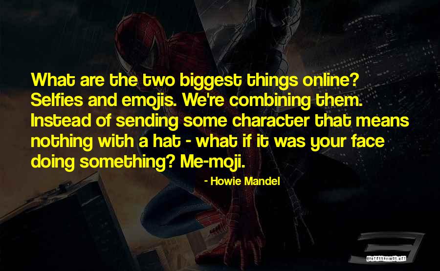 Hat With Face Quotes By Howie Mandel Hat With Face Quotes By Howie Mandel