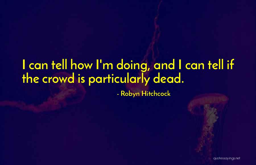 Hatalmi G Quotes By Robyn Hitchcock Hatalmi G Quotes By Robyn Hitchcock