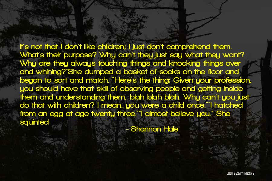 Hatched Egg Quotes By Shannon Hale Hatched Egg Quotes By Shannon Hale