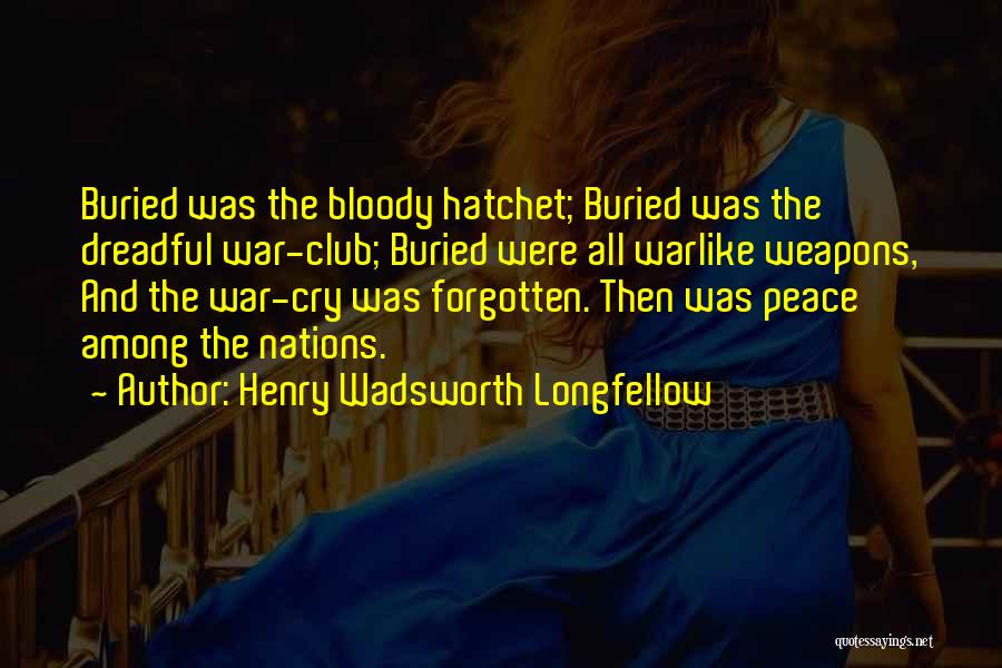 Hatchet Quotes By Henry Wadsworth Longfellow