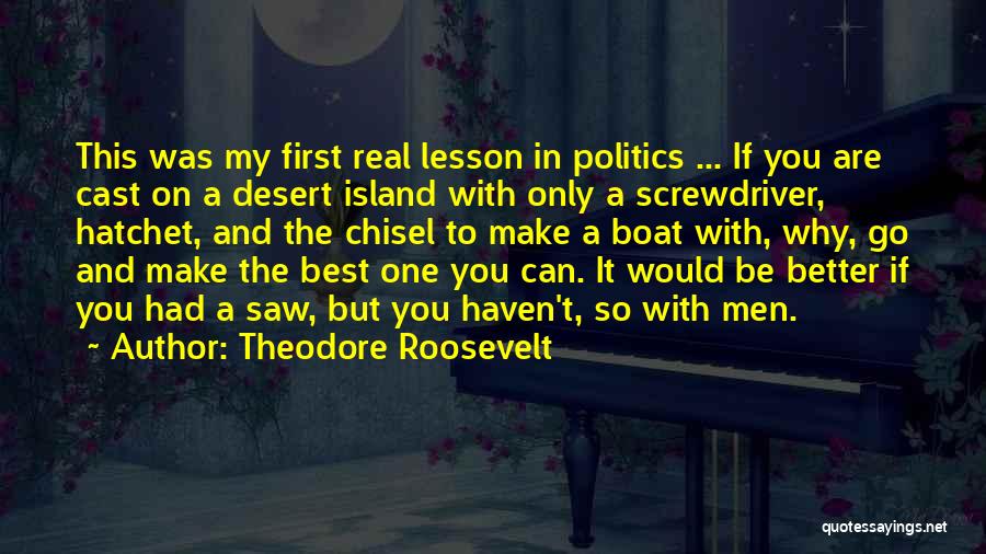 Hatchet Quotes By Theodore Roosevelt
