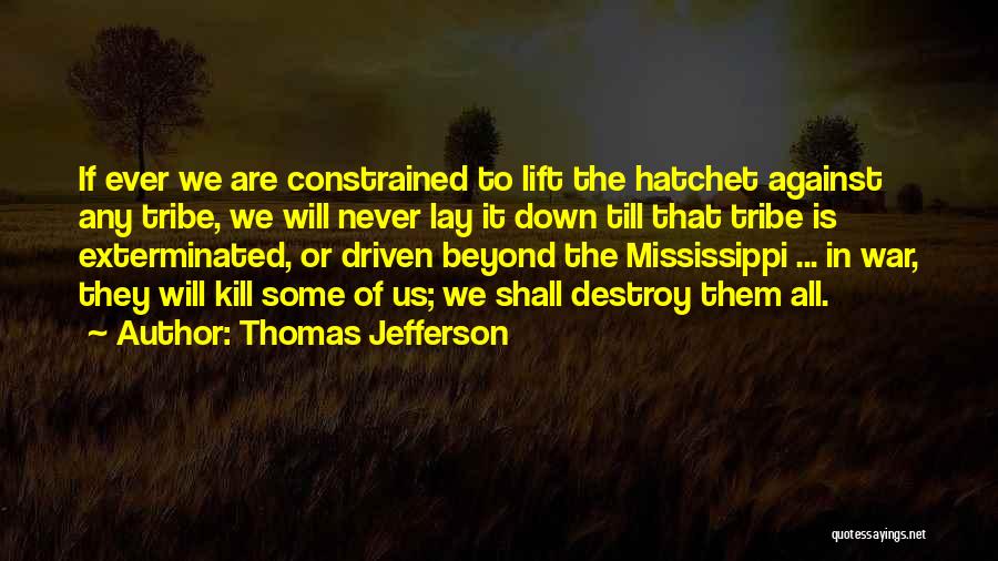 Hatchet Quotes By Thomas Jefferson