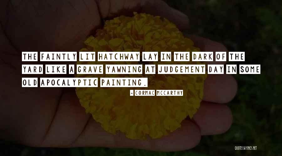 Hatchway Quotes By Cormac McCarthy Hatchway Quotes By Cormac McCarthy