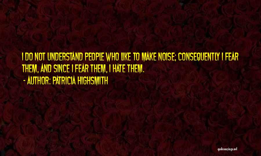 Hate And Fear Quotes By Patricia Highsmith