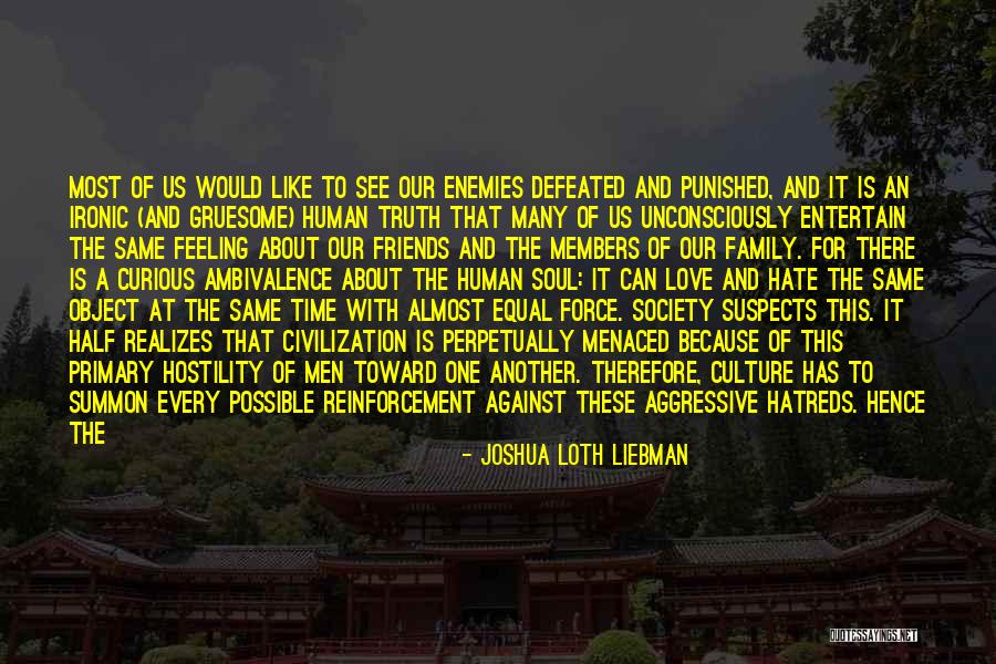Hate And Love At The Same Time Quotes By Joshua Loth Liebman Hate And Love At The Same Time Quotes By Joshua Loth Liebman