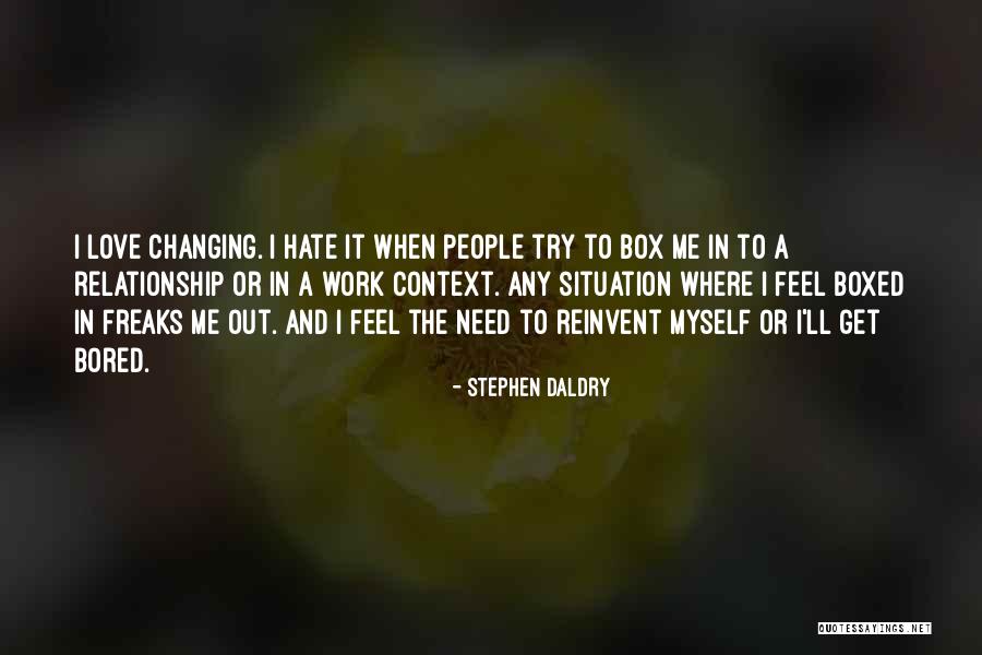 Hate And Love Relationship Quotes By Stephen Daldry Hate And Love Relationship Quotes By Stephen Daldry