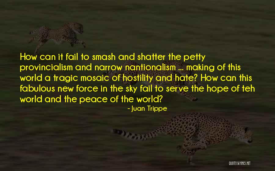 Hate And Peace Quotes By Juan Trippe Hate And Peace Quotes By Juan Trippe