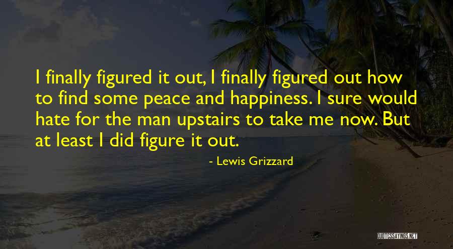 Hate And Peace Quotes By Lewis Grizzard Hate And Peace Quotes By Lewis Grizzard