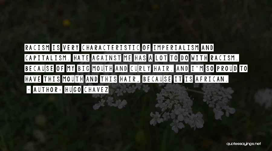 Hate And Racism Quotes By Hugo Chavez