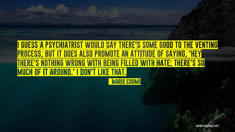 Hate Attitude Quotes By Mario Cuomo Hate Attitude Quotes By Mario Cuomo