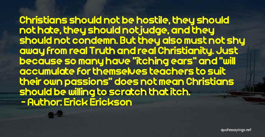 Hate Be So Real Quotes By Erick Erickson