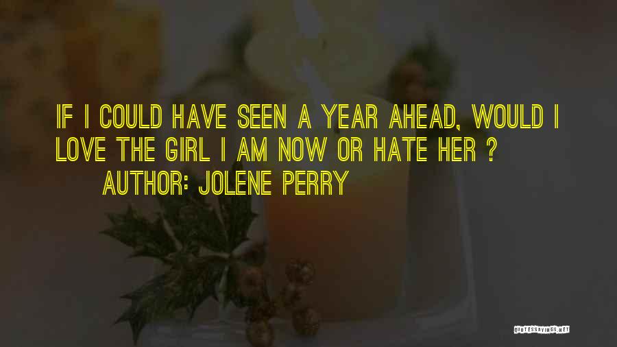 Hate Being A Girl Quotes By Jolene Perry