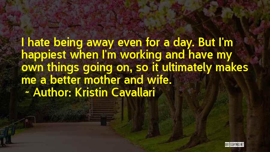 Hate Being Away From You Quotes By Kristin Cavallari