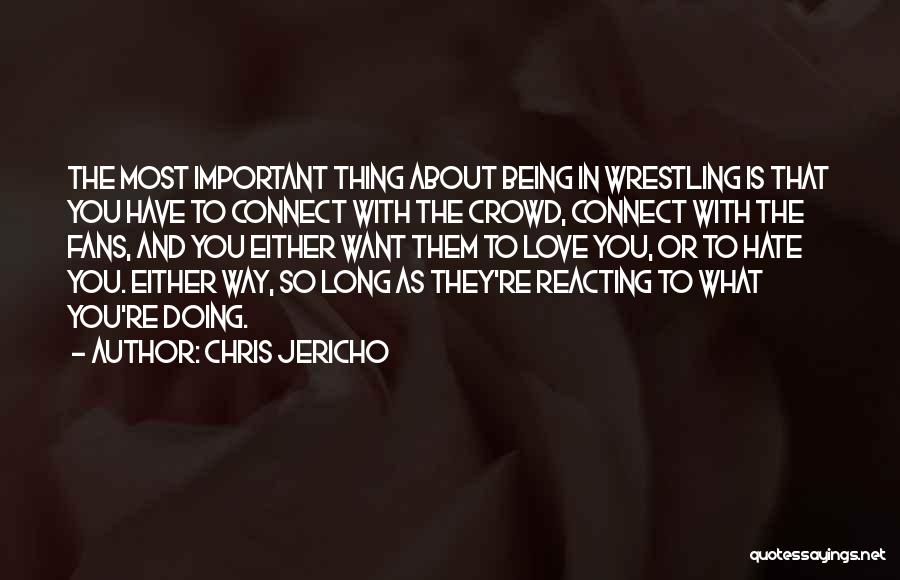 Hate Being In Love Quotes By Chris Jericho