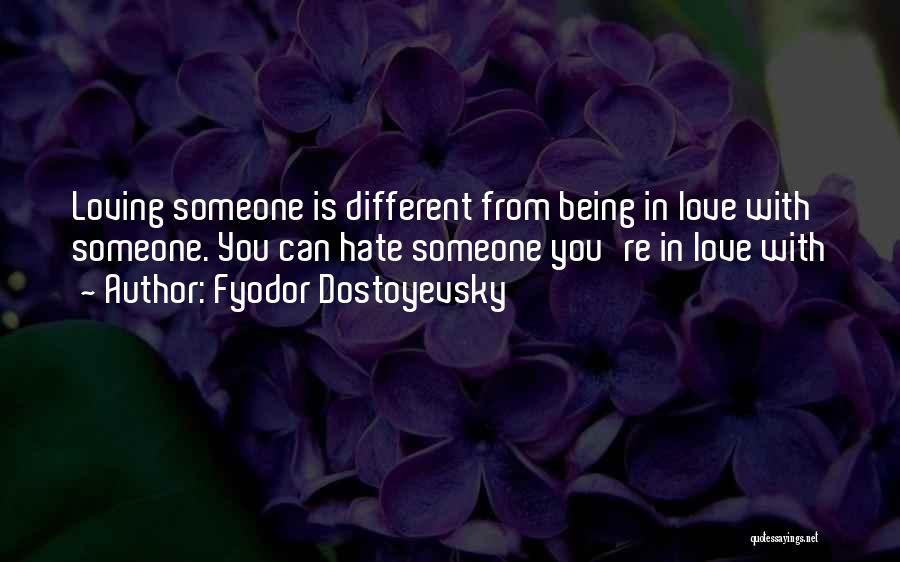 Hate Being In Love Quotes By Fyodor Dostoyevsky