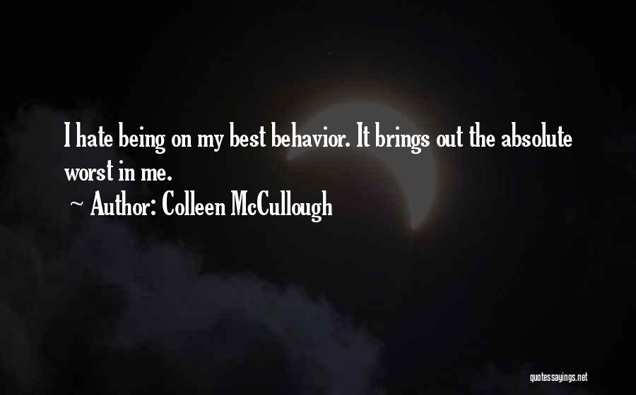 Hate Being Me Quotes By Colleen McCullough