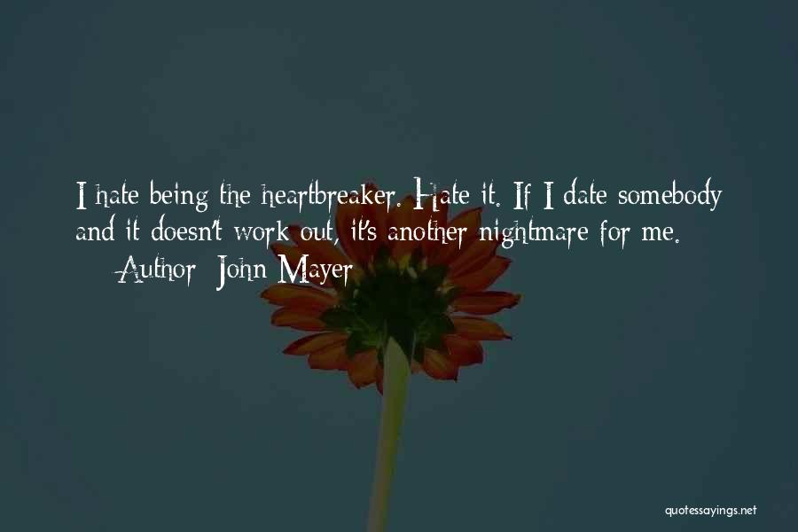 Hate Being Me Quotes By John Mayer