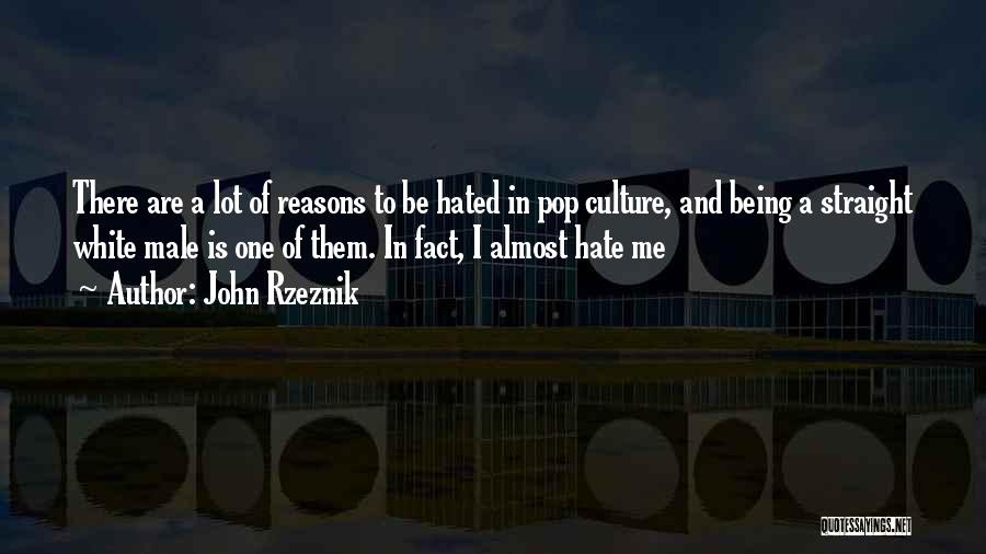 Hate Being Me Quotes By John Rzeznik