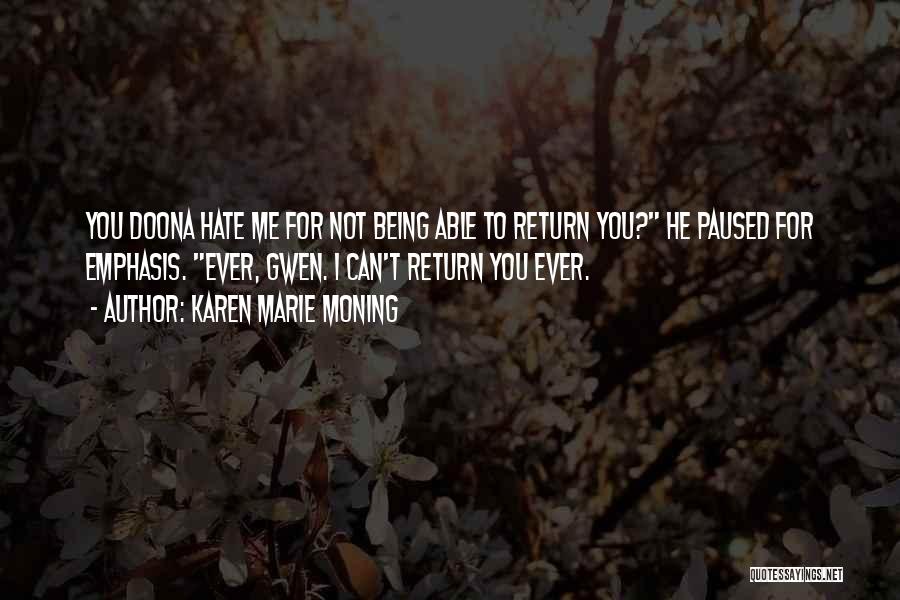 Hate Being Me Quotes By Karen Marie Moning