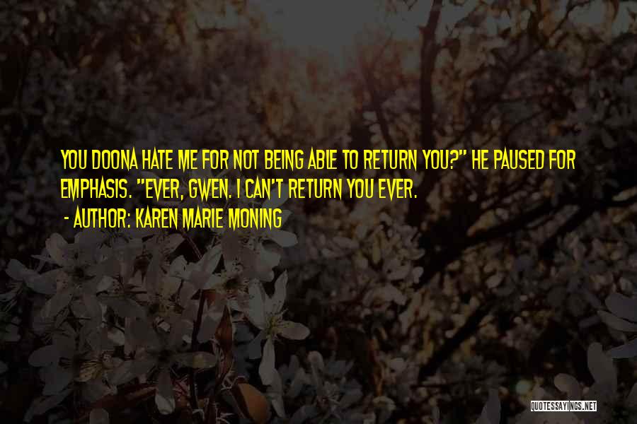 Hate Being Without You Quotes By Karen Marie Moning