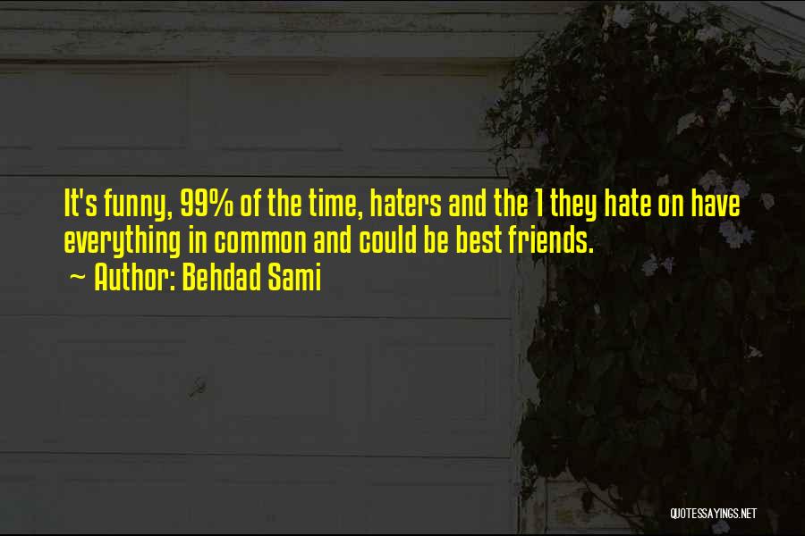 Hate Best Friends Quotes By Behdad Sami