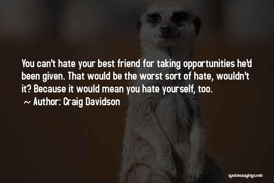 Hate Best Friends Quotes By Craig Davidson