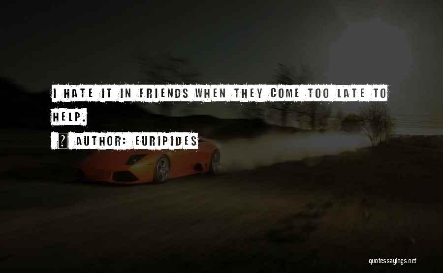 Hate Best Friends Quotes By Euripides