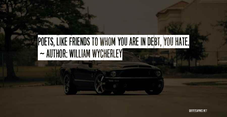 Hate Best Friends Quotes By William Wycherley