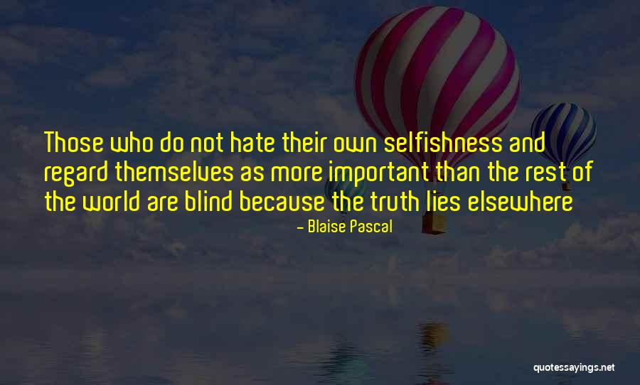 Hate Blind Quotes By Blaise Pascal Hate Blind Quotes By Blaise Pascal