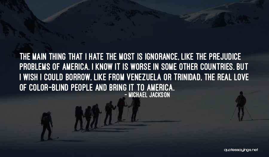 Hate Blind Quotes By Michael Jackson Hate Blind Quotes By Michael Jackson
