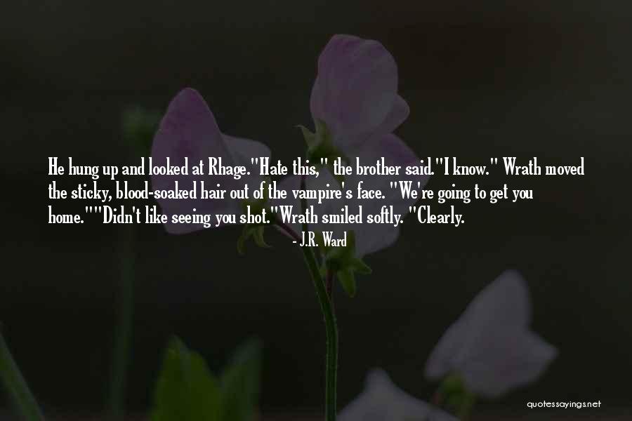 Hate Brother-in-law Quotes By J.R. Ward Hate Brother-in-law Quotes By J.R. Ward