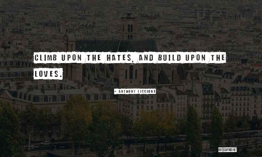 Hate Build Up Quotes By Anthony Liccione Hate Build Up Quotes By Anthony Liccione