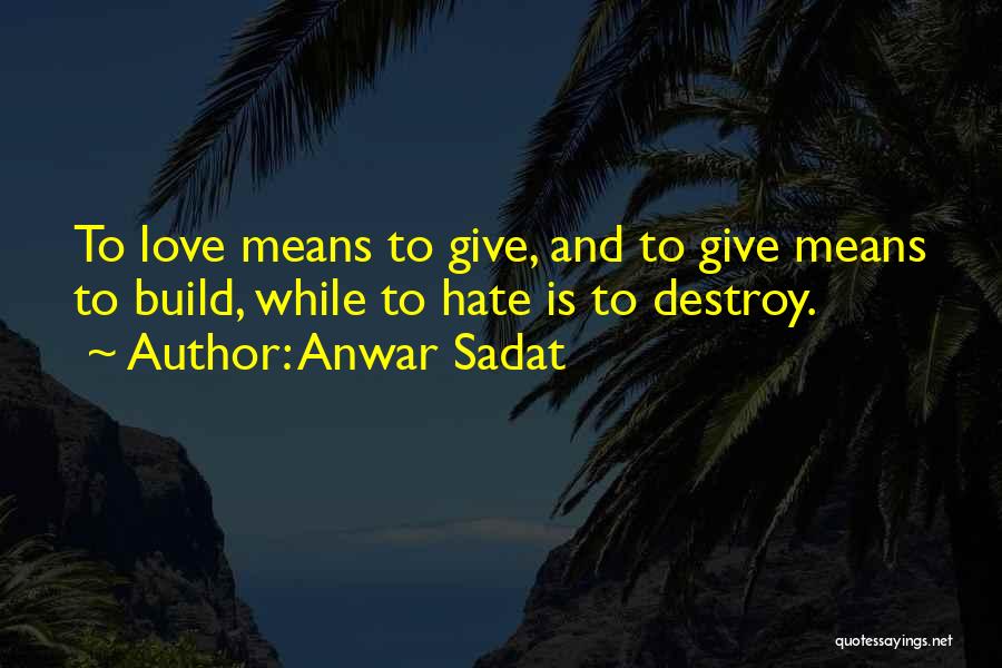 Hate Build Up Quotes By Anwar Sadat