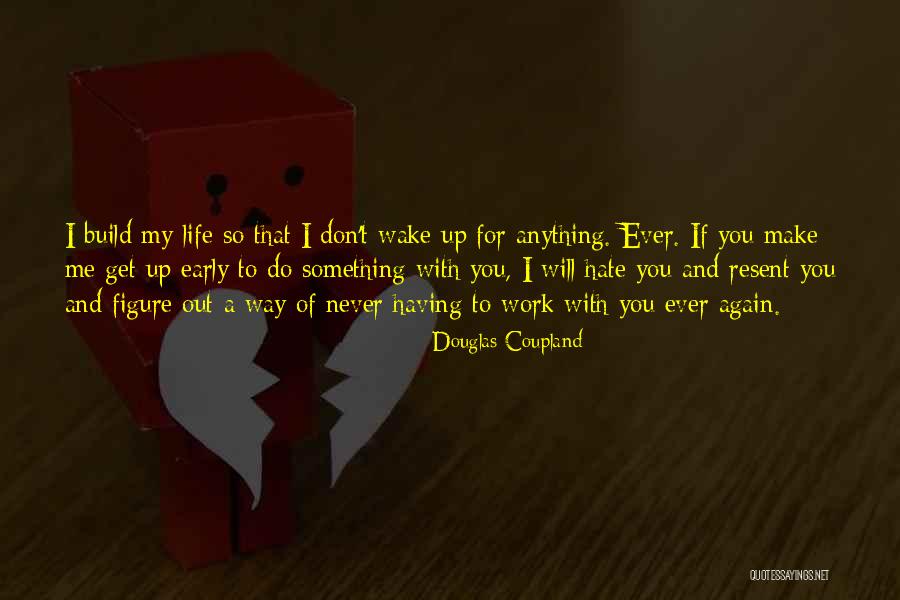 Hate Build Up Quotes By Douglas Coupland Hate Build Up Quotes By Douglas Coupland