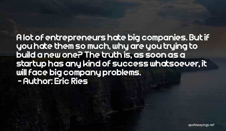 Hate Build Up Quotes By Eric Ries