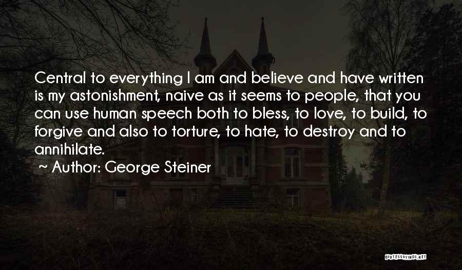 Hate Build Up Quotes By George Steiner