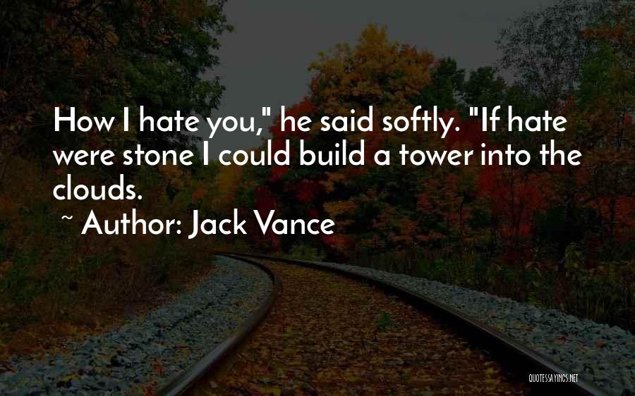 Hate Build Up Quotes By Jack Vance