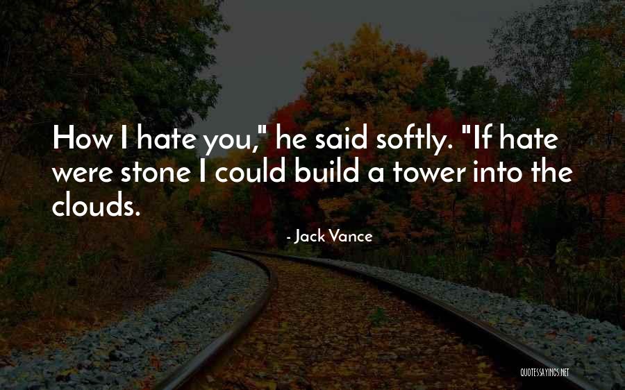Hate Build Up Quotes By Jack Vance Hate Build Up Quotes By Jack Vance