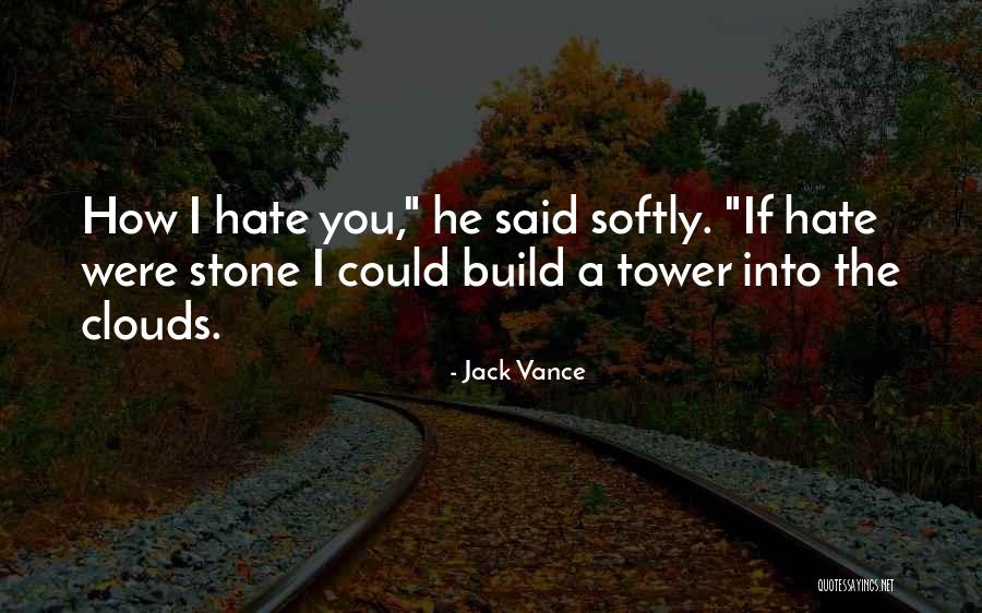 Hate Build Up Quotes By Jack Vance