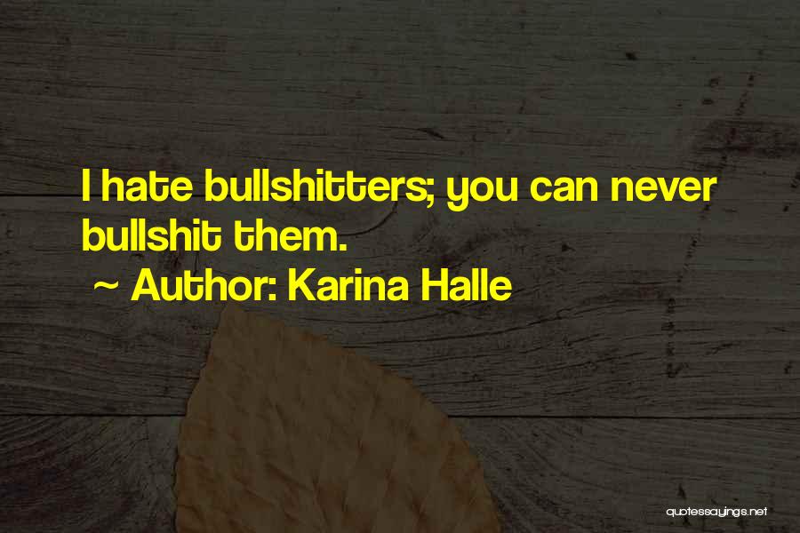 Hate Bullshitters Quotes By Karina Halle