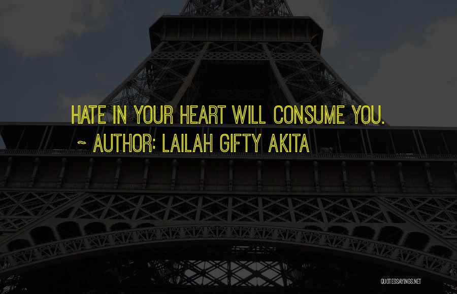 Hate Consume You Quotes By Lailah Gifty Akita