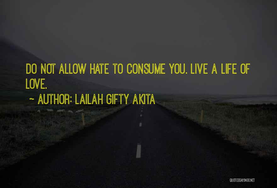 Hate Consume You Quotes By Lailah Gifty Akita