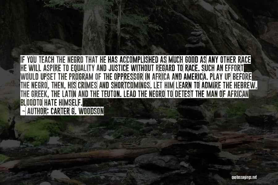 Hate Crimes Quotes By Carter G. Woodson