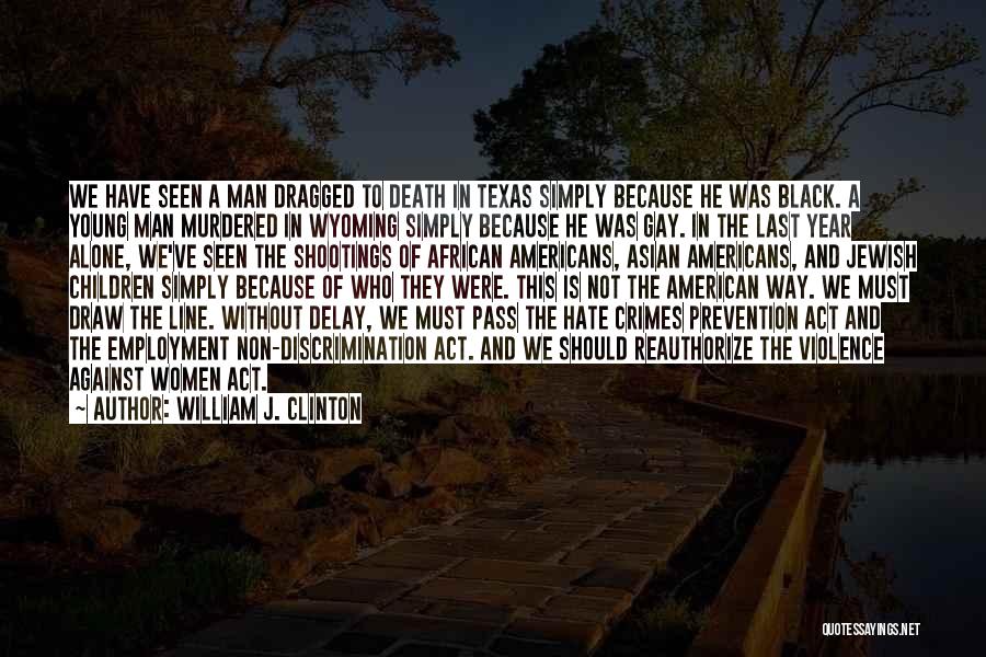 Hate Crimes Quotes By William J. Clinton