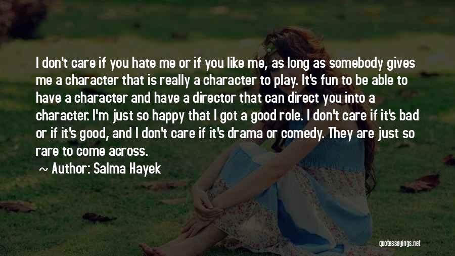 Hate Drama Quotes By Salma Hayek